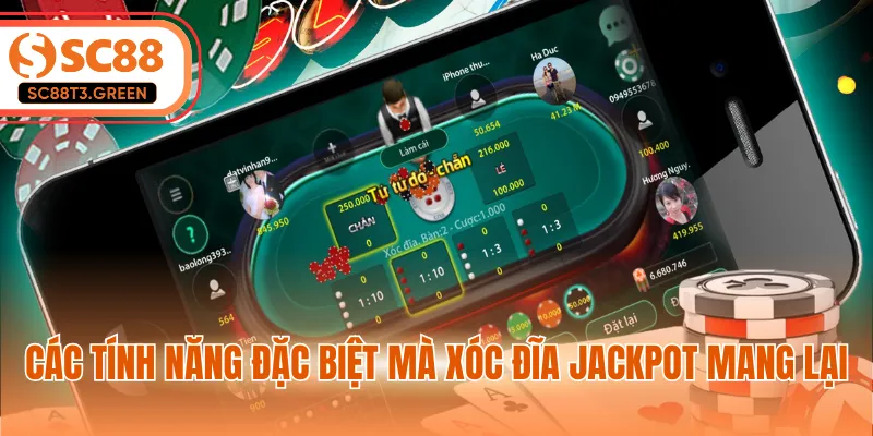Các tính năng đặc biệt mà xóc đĩa Jackpot mang lại