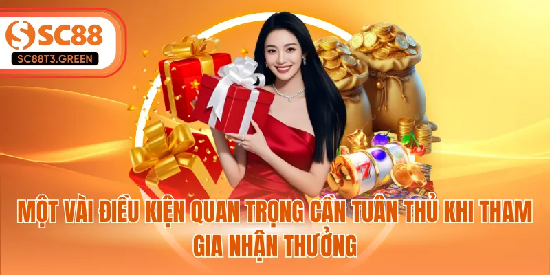 Một vài điều kiện quan trọng cần tuân thủ khi tham gia nhận thưởng
